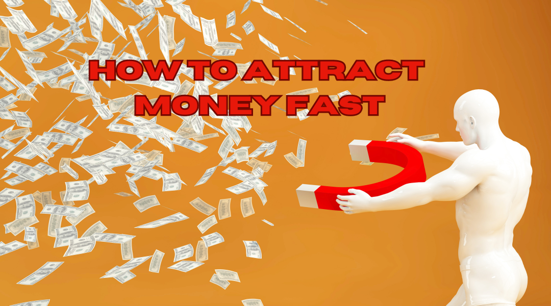 How to Attract Money Fast