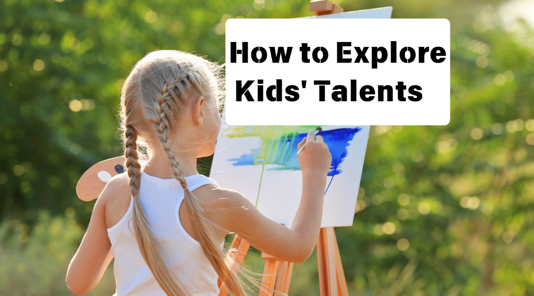 How to Explore Kids' Talents