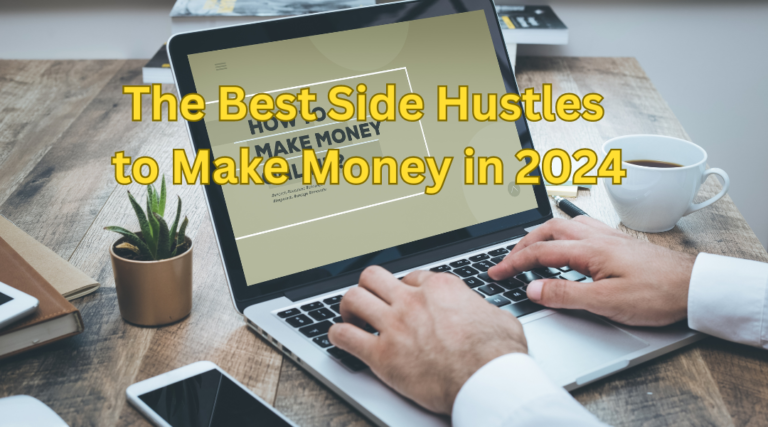 The Best Side Hustles to Make Money in 2024