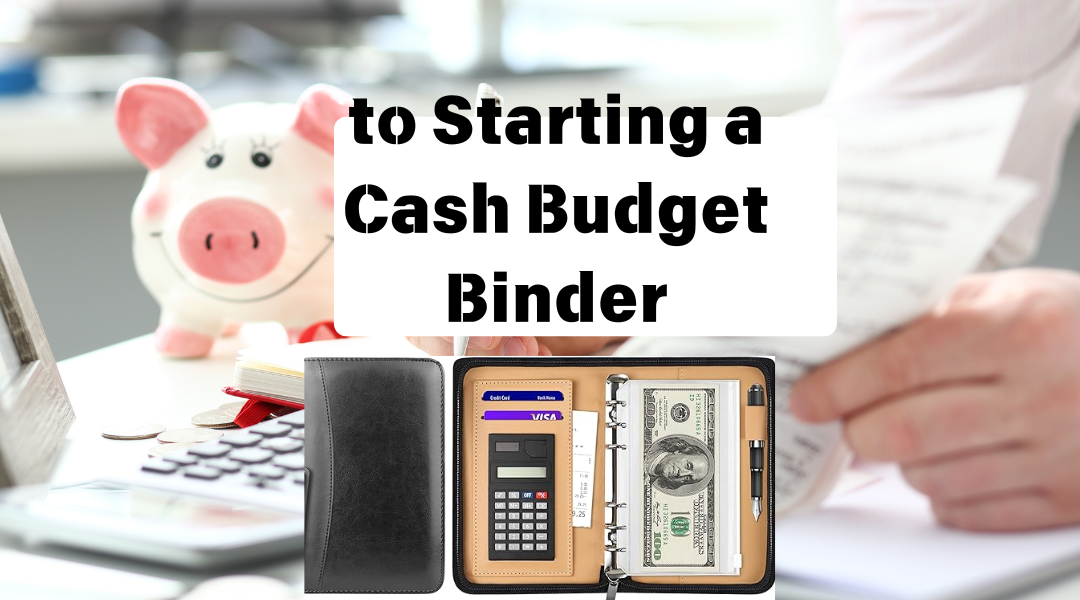 to Starting a Cash Budget Binder