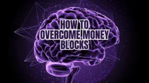 How to Overcome Money Blocks