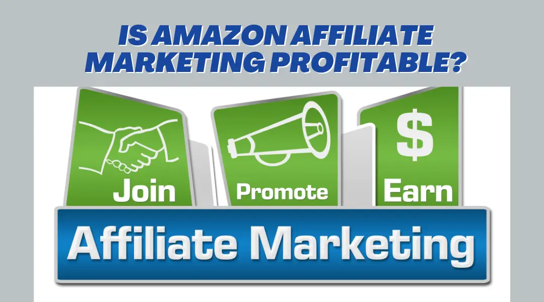 Is Amazon Affiliate Marketing Profitable?