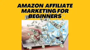 How to start amazon affiliate marketing for beginners